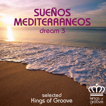 Various Artists - Sueños Mediterráneos - Dream 3 (Selected by Kings of Groove)