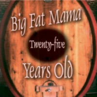 Big Fat Mama - Twenty-Five Years Old