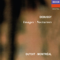 Charles Dutoit, Orchestre Symphonique de Montréal - Debussy: Images; Nocturnes