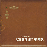 Squirrel Nut Zippers - The Best of Squirrel Nut Zippers