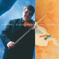 Michael Cleveland - Flame Keeper