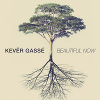 Kevër Gassé - Beautiful Now
