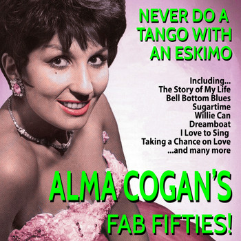 Alma Cogan - Never Do a Tango With an Eskimo - Alma Cogan's Fab Fifties!