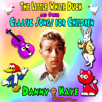 Danny Kaye - The Little White Duck and Other Classic Songs for Children