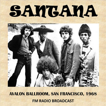 Santana - Avalon Ballroom, San Francisco, 1968 (Fm Radio Broadcast)