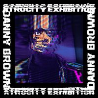 Danny Brown - Atrocity Exhibition (Explicit)