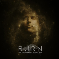 Burn - Ein Monument aus Gold