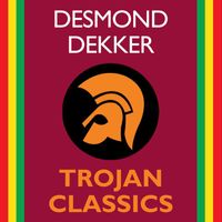 Desmond Dekker - Trojan Classics
