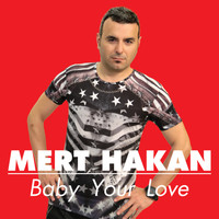 Mert Hakan - Baby Your Love