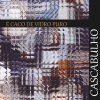 Cascabulho - É Caco de Vidro Puro