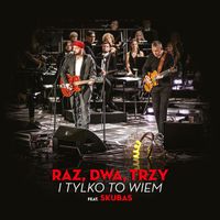 Raz Dwa Trzy - I Tylko To Wiem (feat. Skubas)