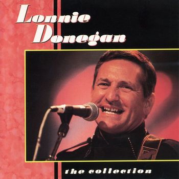 Lonnie Donegan - The Collection