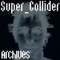 Super Collider - Archives