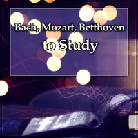 Improve Concentration Masters - Bach, Mozart, Betthoven to Study – Classical Music for Learning, Efeective Study, Easy Listening, Clear Mind