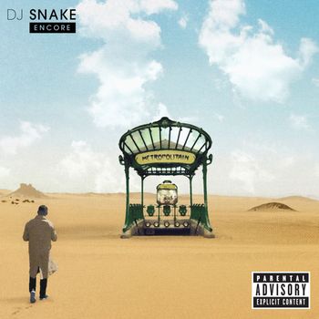 DJ Snake - Encore (Explicit)