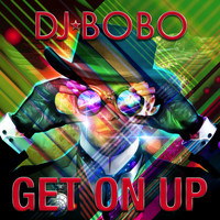 DJ Bobo - Get on Up