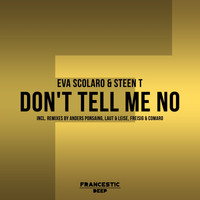 Eva Scolaro, Steen T - Don't Tell Me No