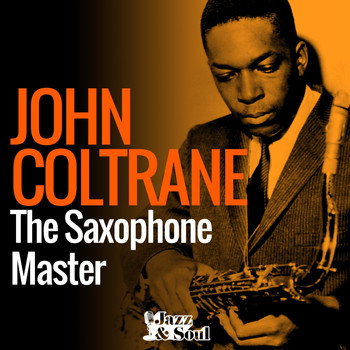 John Coltrane - The Saxophone Master