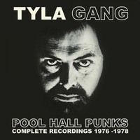 Tyla Gang - Pool Hall Punks: Complete Recordings 1976-1978
