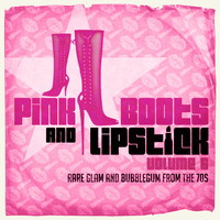 Various Artists - Pink Boots & Lipstick 6 (Rare Glam & Bubblegum from the 70s)