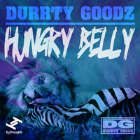 Durrty Goodz - Hungry Belly (Explicit)