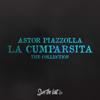 Astor Piazzolla - La Cumparsita (The Collection)