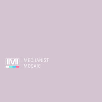 Mechanist - Mosaic