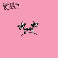 Cisco Adler - Don't Kill My Buzz...