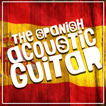 The Acoustic Guitar Troubadours|Acoustic Guitar Music|Acoustic Spanish Guitar - The Spanish Acoustic Guitar