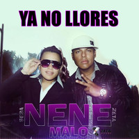 Nene Malo - Ya No Llores