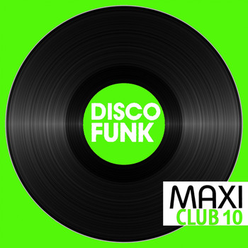 Various Artists - Maxi Club Disco Funk, Vol. 10 (Club Mix, 12" & Rare Disco/Funk EPs)
