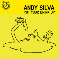 Andy Silva - Put Your Drink Up