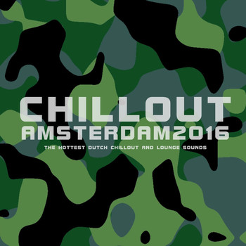 Various Artists - Chillout Amsterdam 2016 (The Hottest Dutch Chillout and Lounge Sounds)