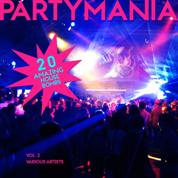 Various Artists - Partymania (20 Amazing House Bombs), Vol. 2