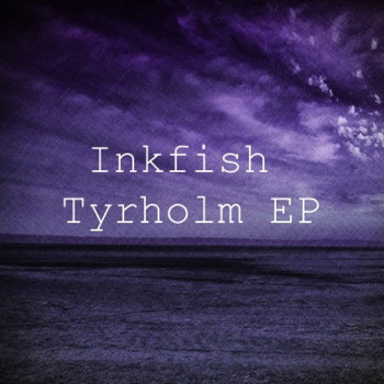 Inkfish - Tyrholm EP (Explicit)