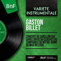 Gaston Billet - Concert de carillon (Au carillon de 50 cloches du campanile de Notre-Dame du Mas Rillier) (Mono Version)