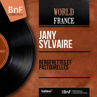 Jany Sylvaire - Bergerettes et pastourelles (Mono Version)