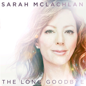 Sarah McLachlan - The Long Goodbye