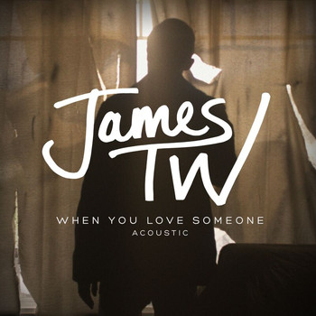 James TW - When You Love Someone (Acoustic)