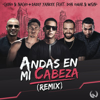 Chino & Nacho - Andas En Mi Cabeza (Remix)