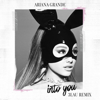 Ariana Grande - Into You (3LAU Remix)