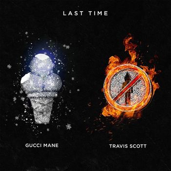 Gucci Mane - Last Time (feat. Travis Scott)