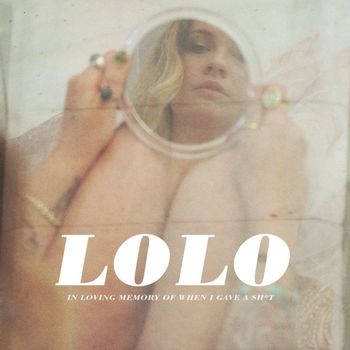 Lolo - In Loving Memory of When I Gave a Shit (Explicit)