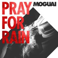 Moguai - Pray For Rain