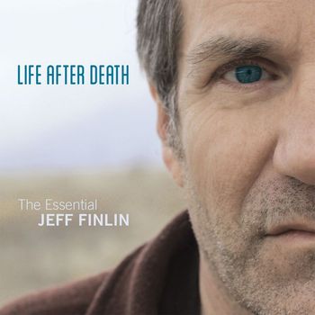 Jeff Finlin - Life After Death - The Essential Jeff Finlin