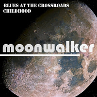 Blues at The Crossroads - Childhood