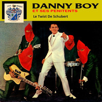 Danny Boy Et Ses Penitents - Le Twist De Schubert