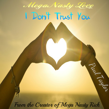 Paul Taylor - Mega Nasty Love: I Don't Trust You