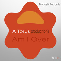 A Torus, Toru S. - Am I Over
