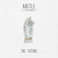 Kastle feat. MICHAELBRAILEY - The Future
